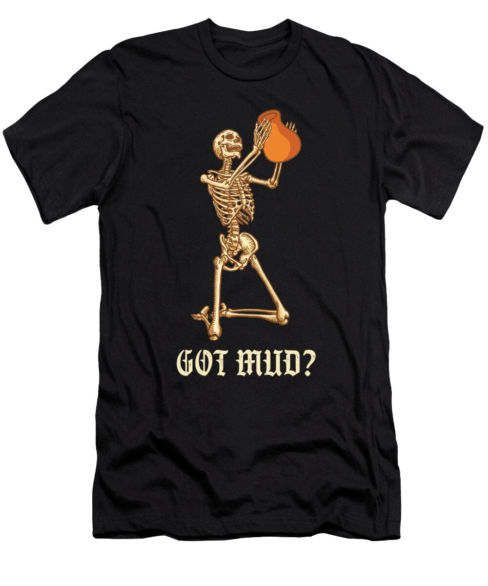 Got Mud Pottery Ceramics Scuplture Porcelain Gift Thomas Larch T-Shirt