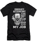 Graduate Accountant the Hardest Part of My Job Gift Item Shi Hu Kang T-Shirt