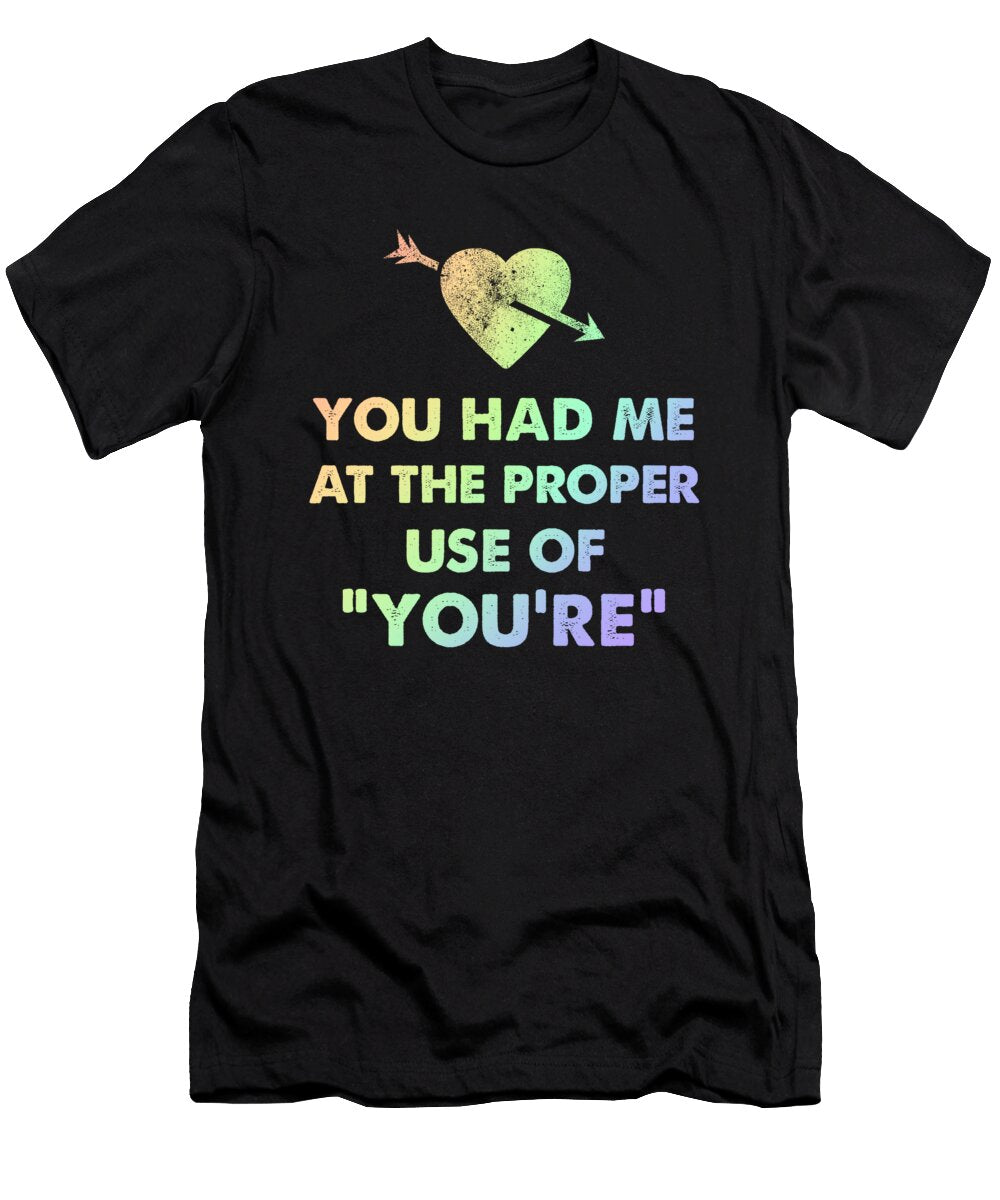 Grammar Geek Educator Had Me At Proper Use of Youre Kanig Designs T-Shirt