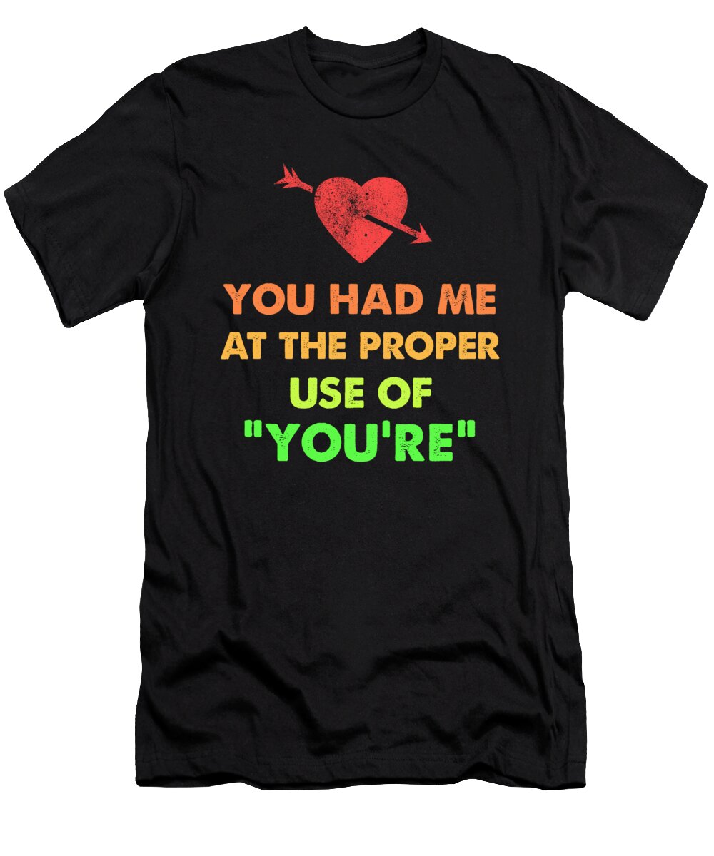 Grammar Geek Had Me At Proper Use of Youre Teacher Kanig Designs T-Shirt