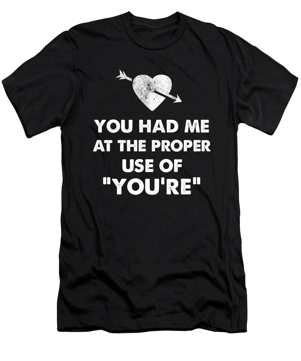 Grammar Nerd Had Me At Proper Use of Youre Educator Kanig Designs T-Shirt