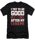Grandmother Grandkids Funny Sarcastic Savage Gift I Try to Be Good But I Take After My Grandma Thomas Larch T-Shirt