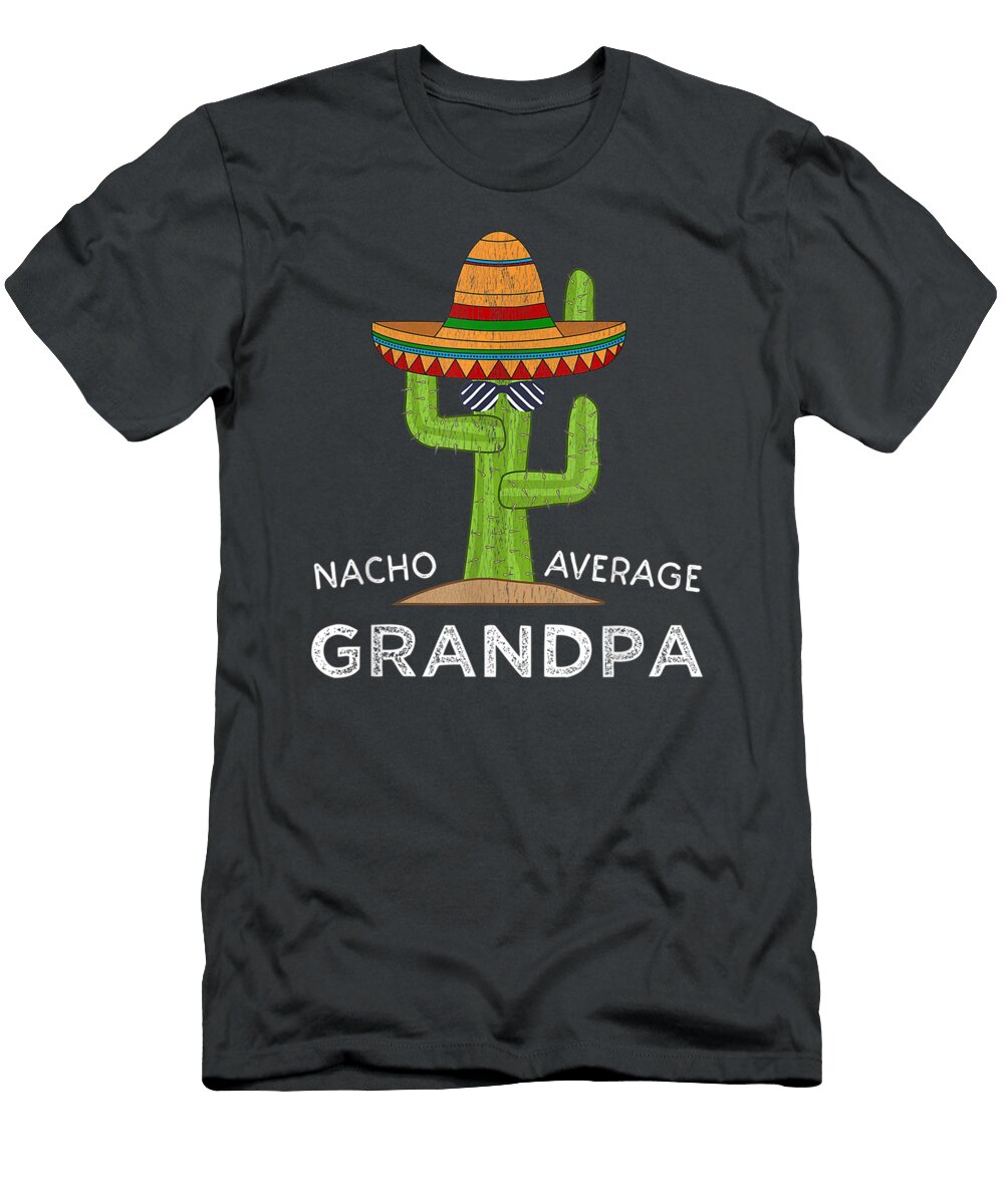Grandpa Humor Funny Saying Nacho Average Grandpa Zoeyra Ozzy T-Shirt