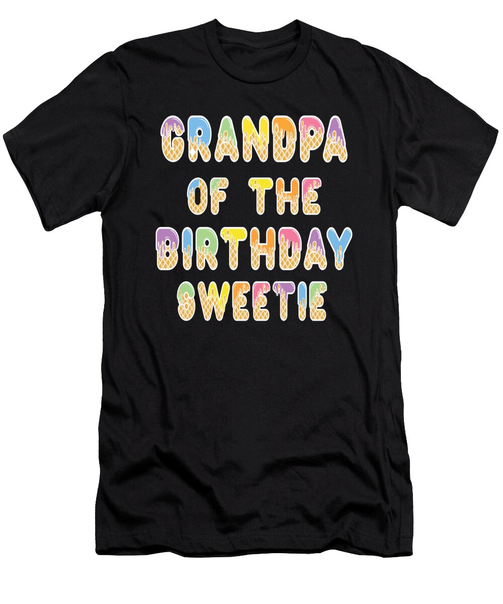 Grandpa of the Birthday Sweetie Girl Icecream Themed Party Product Art Grabitees T-Shirt