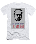 Great Men Grow Great Don Corleone Godfather Poster Beautify My Walls T-Shirt