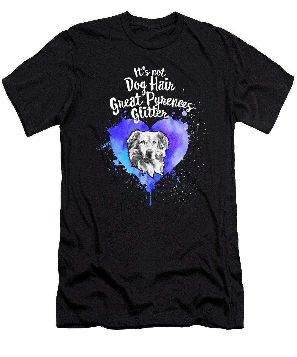 Great Pyrenees Mom Its Not Dog Hair Its Great Pyrenees Glitter Funny Dog Dad Mom Gift for Her Women Girls Birthday Mothers Day Sifou Store T-Shirt