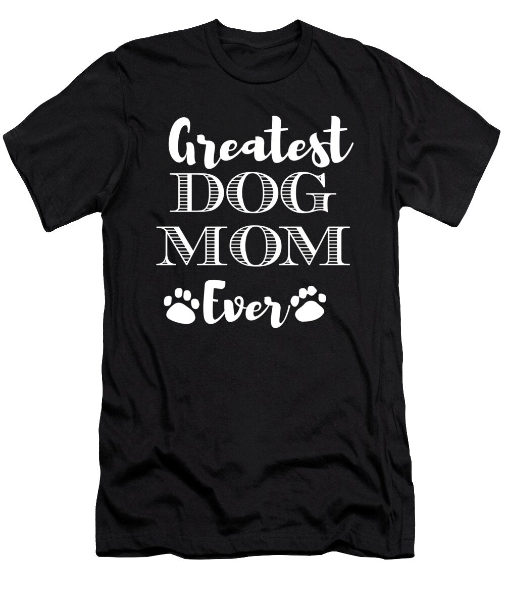 Greatest Dog Mom Ever Jacob Zelazny T-Shirt
