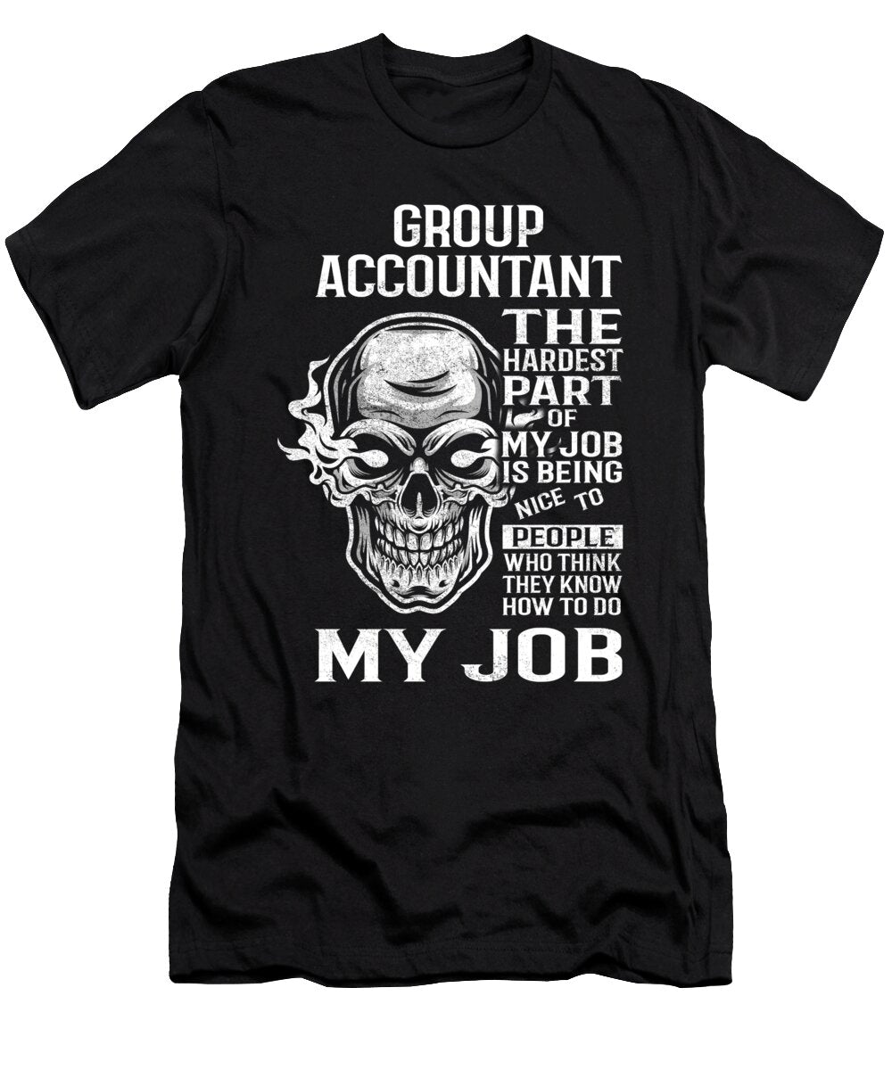 Group Accountant the Hardest Part of My Job Gift Item Shi Hu Kang T-Shirt