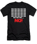 Ha Ha Ha No Funny Sarcastic Laugh Sarcasm Savagery Gift Thomas Larch T-Shirt