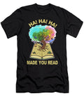 Ha Ha Made You Read Funny Reading Quotes Tree of Life Maximus Designs T-Shirt