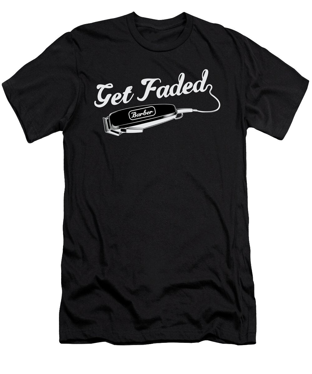 Hair Stylist Barber Get Faded Hairdresser Gift Tshirtconcepts Marvin Poppe T-Shirt