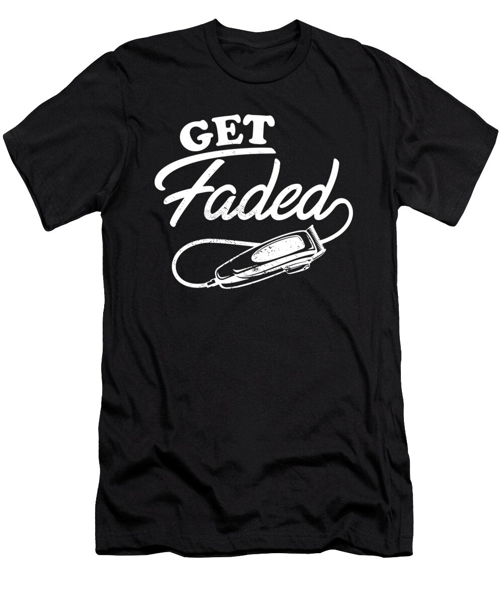 Hairdresser Hairstylist Barbers Haircut Get Faded Maximus Designs T-Shirt