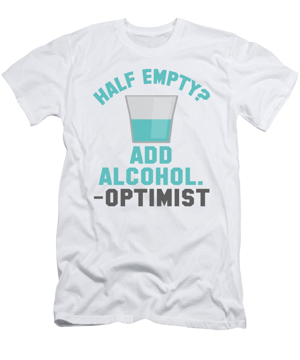 Half Empty Add Alcohol Optimist Jacob Zelazny T-Shirt