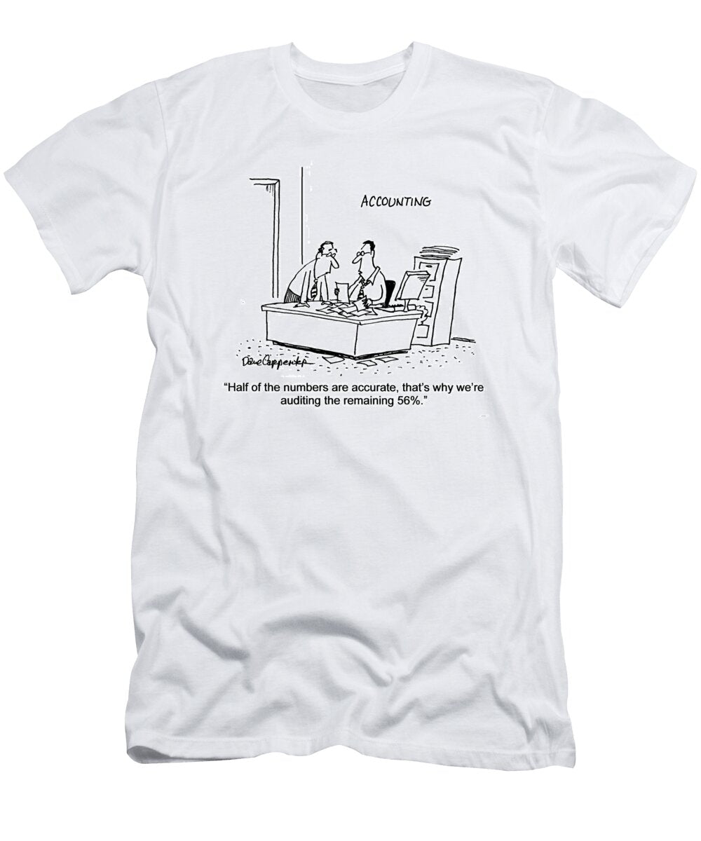 Half of the Numbers Are Accurate Thats Why Were Auditing Dave Carpenter No Index T-Shirt