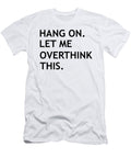 Hang on Let Me Overthink This Unaidach T-Shirt