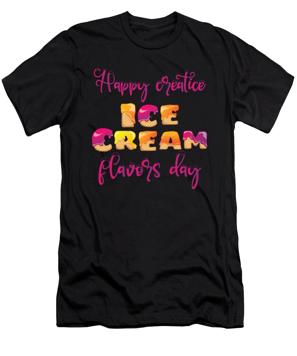 Happy Creative Ice Cream Flavors Day Tinh Tran Le Thanh T-Shirt