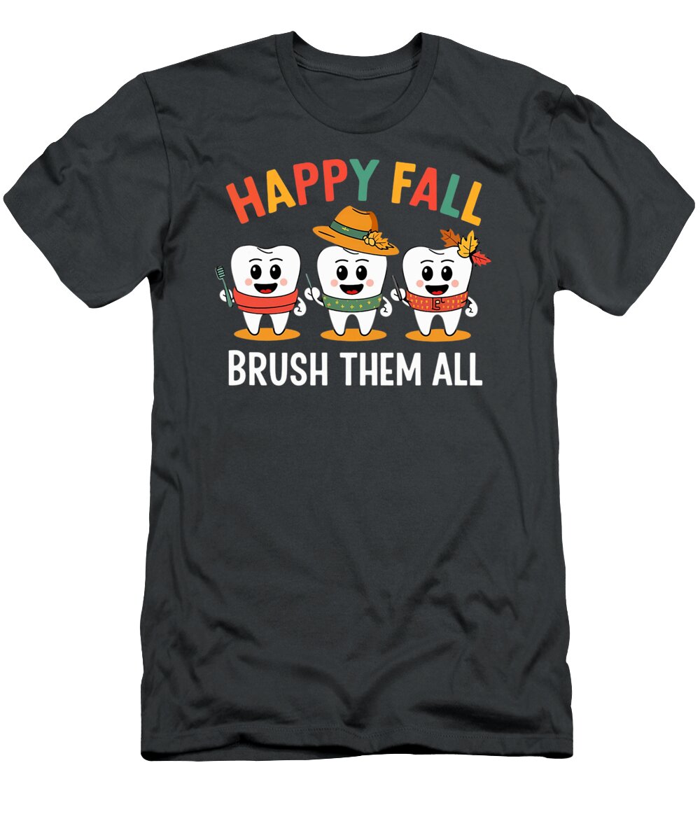 Happy Fall Brush Them Teeth Dentist Dental Studi Alex T-Shirt