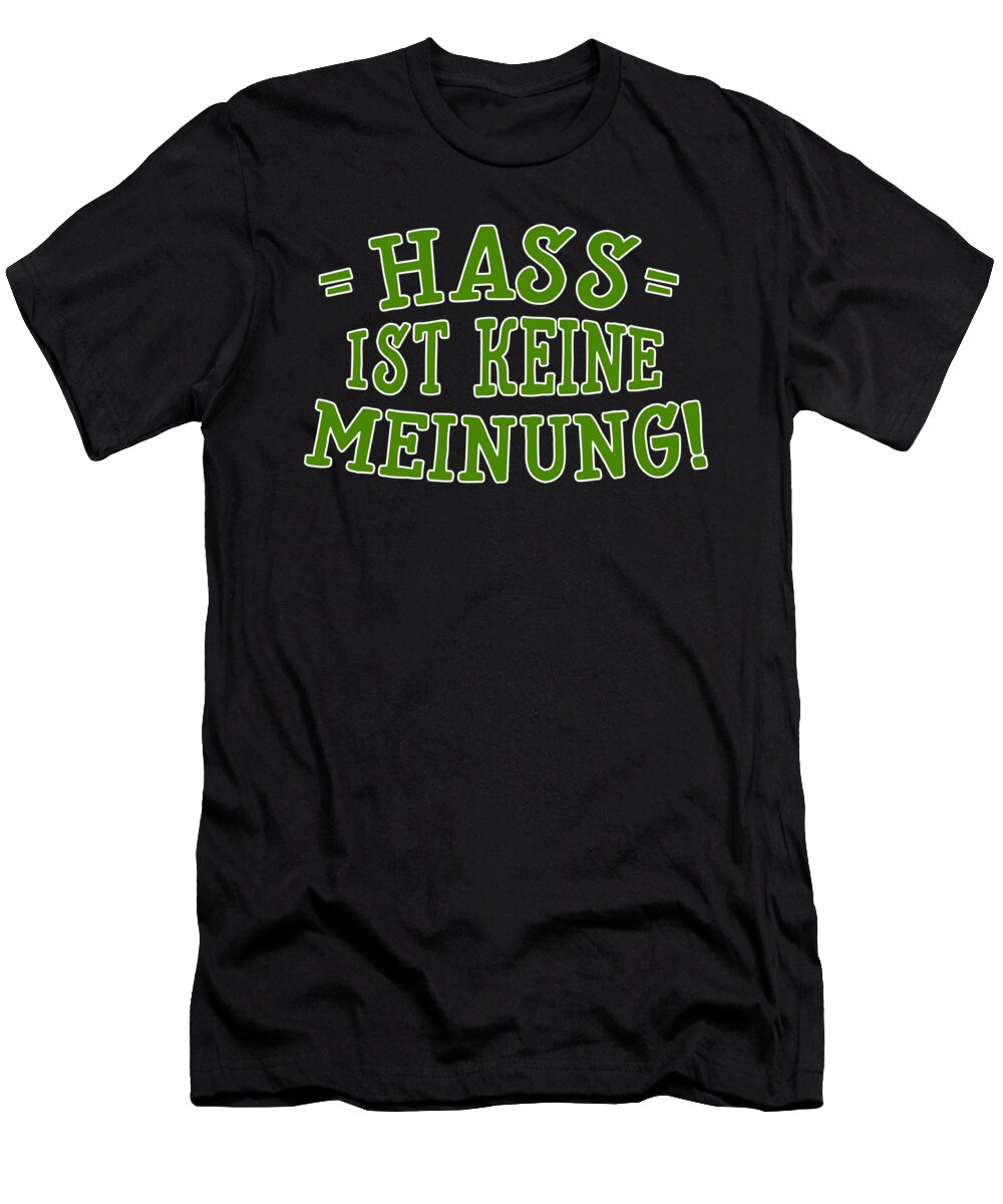 Hass Ist Keine Meinung Anti Racism Racist Gift Thomas Larch T-Shirt