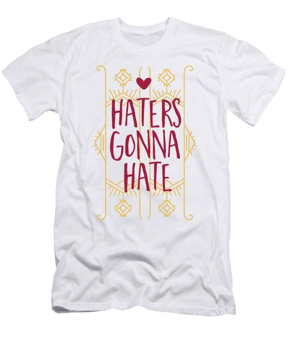 Haters Gonna Hate Jacob Zelazny T-Shirt