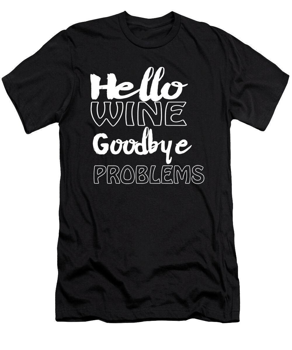 Hello Wine Goodbye Problems Jacob Zelazny T-Shirt
