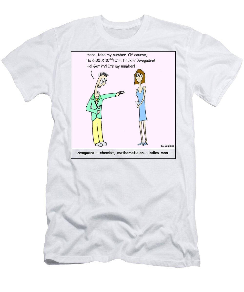 Here Take My Number of Course Its 602 X 1023 Im Gordon Caulkins T-Shirt