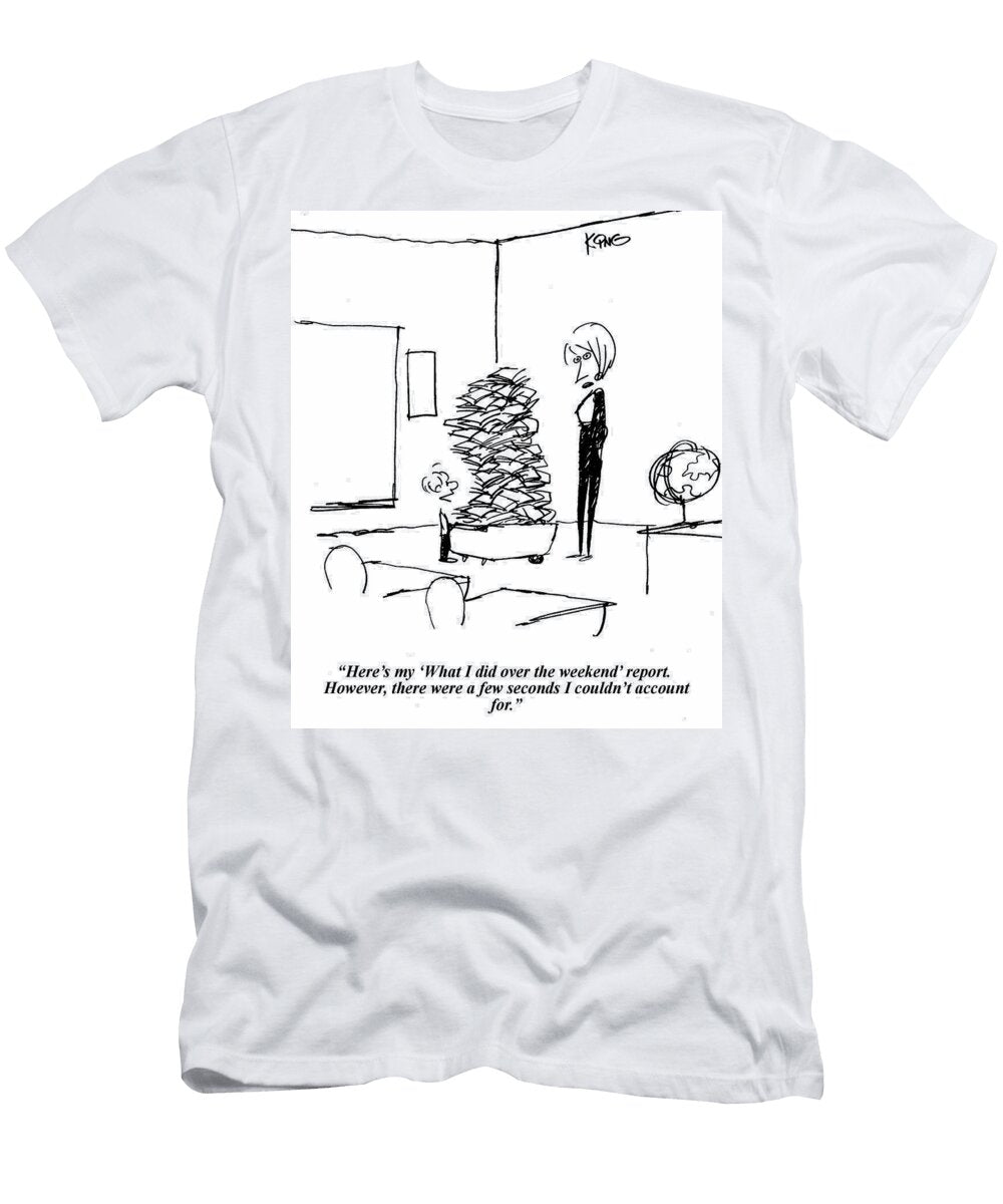 Heres My What I Did Over the Weekend Report However Jerry King T-Shirt