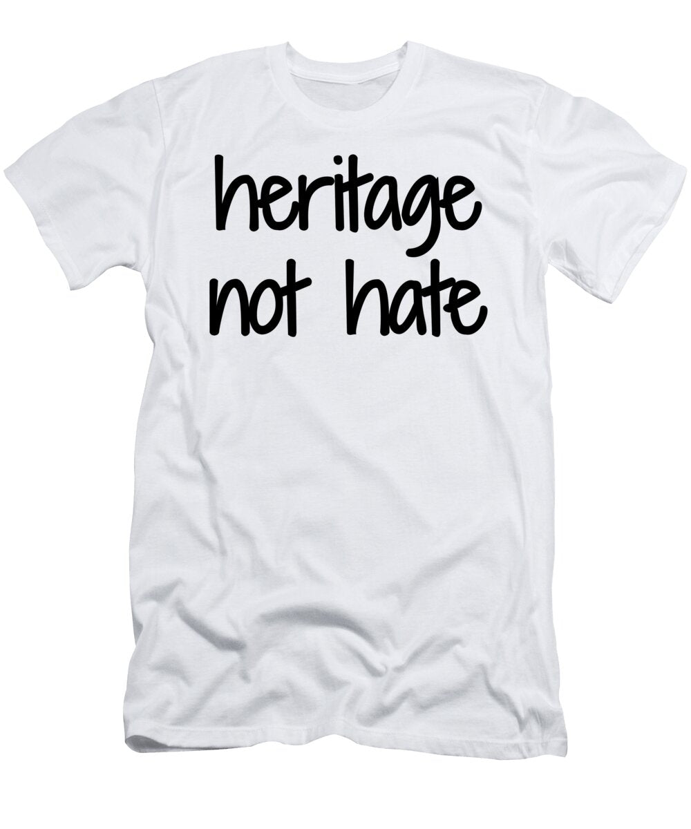 Heritage Not Hate Funny Gift Idea Funny Gift Ideas T-Shirt