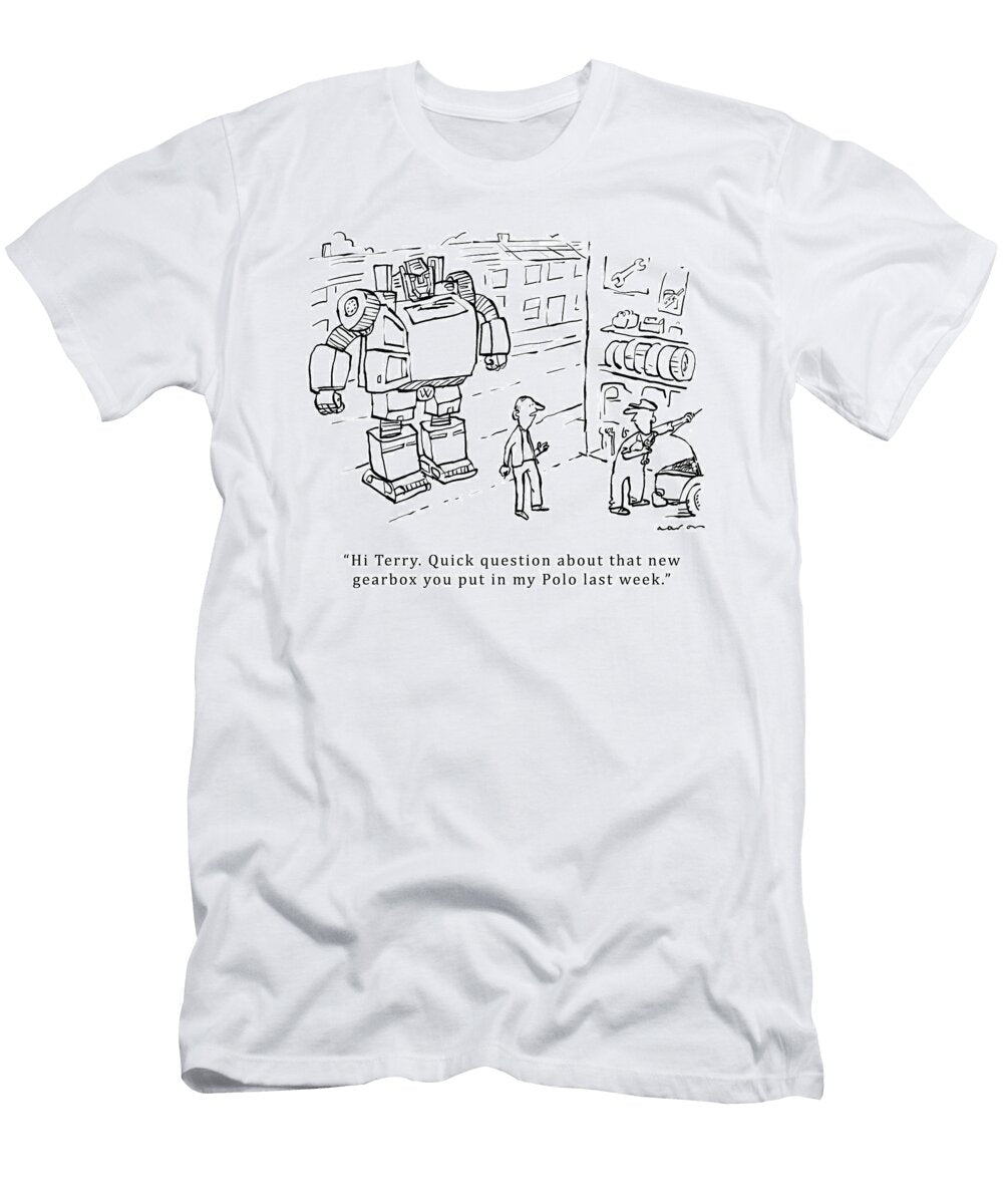 Hi Terry Quick Question About That New Gearbox You Put Huw Aaron T-Shirt