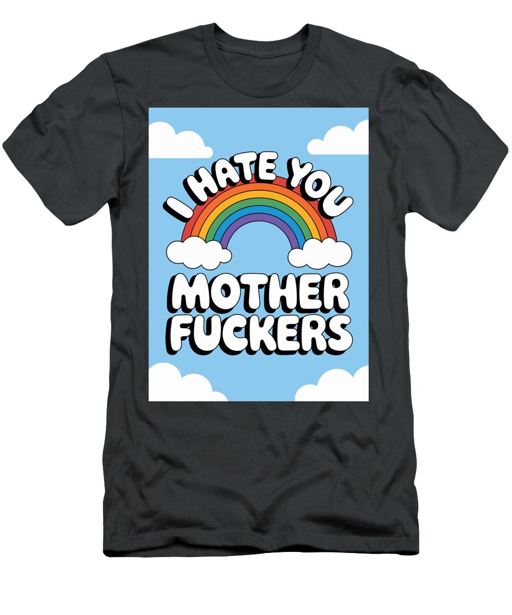 Hilarious and Sarcastic I Hate You Rainbow Paulo Silveira T-Shirt