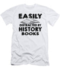 Historian Gifts Easily Distracted By History Books Kanig Designs T-Shirt