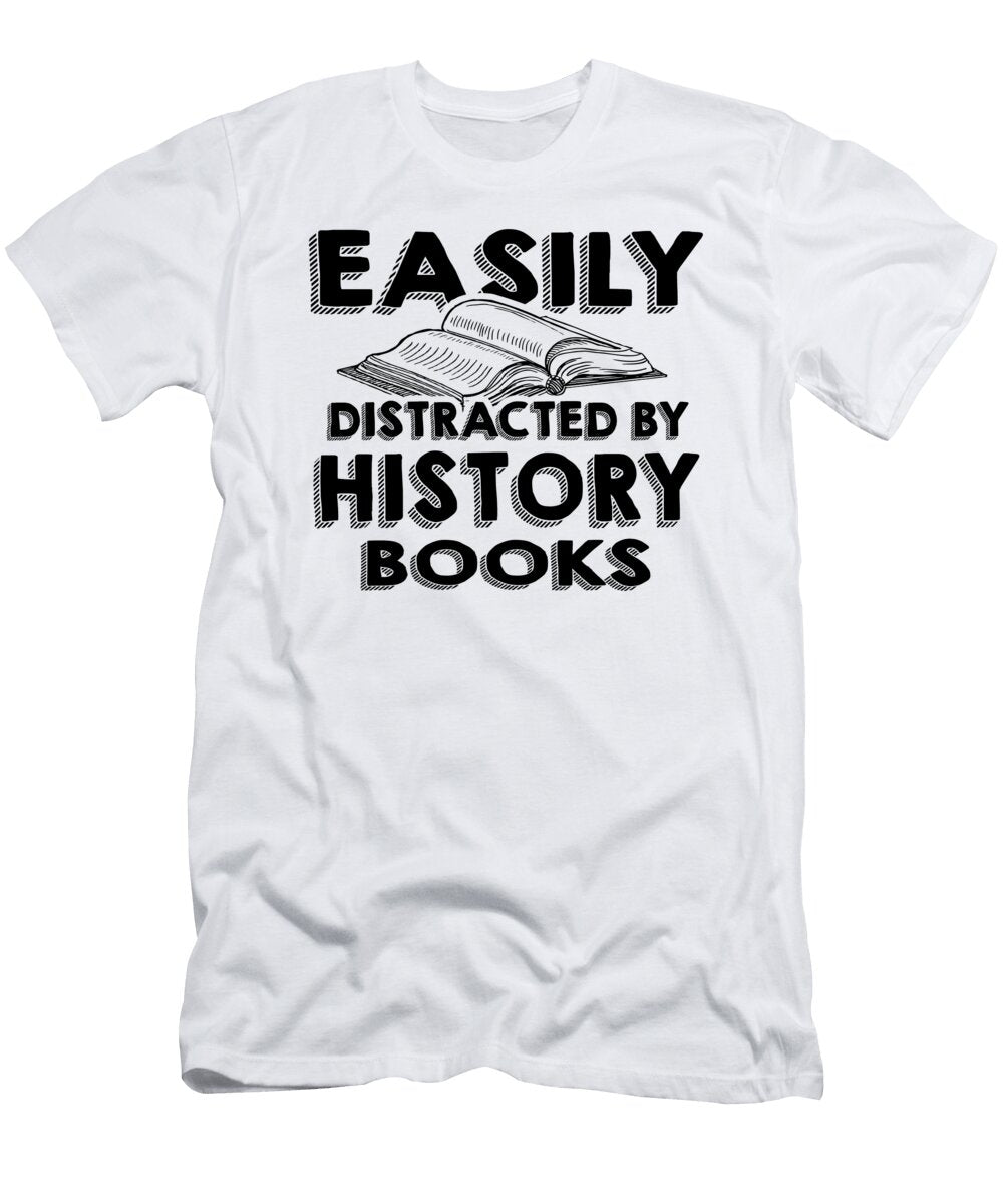 Historian Gifts Easily Distracted By History Books Kanig Designs T-Shirt
