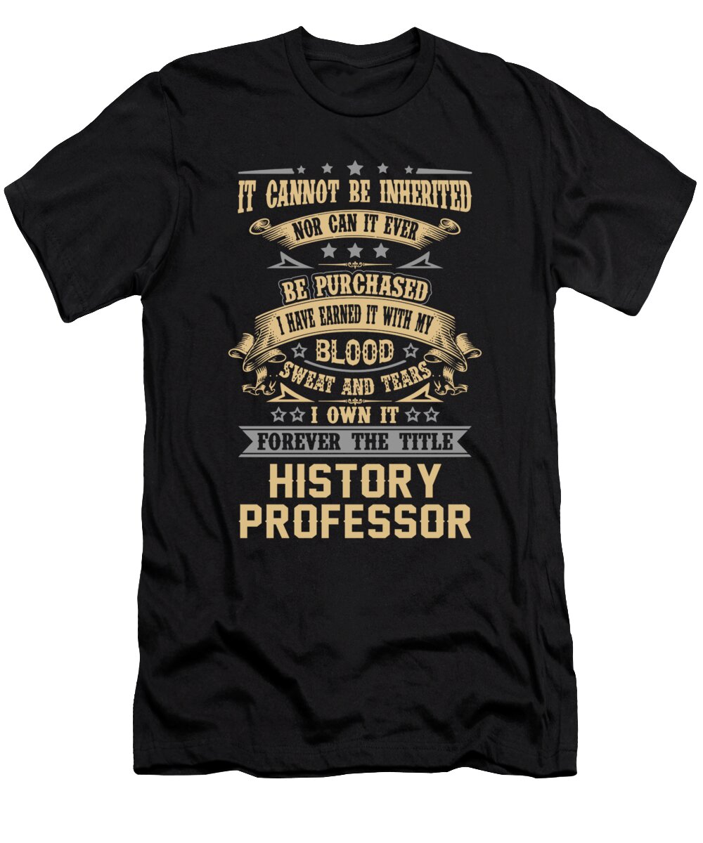 History Professor Forever the Title Job Gift Item Shi Hu Kang T-Shirt