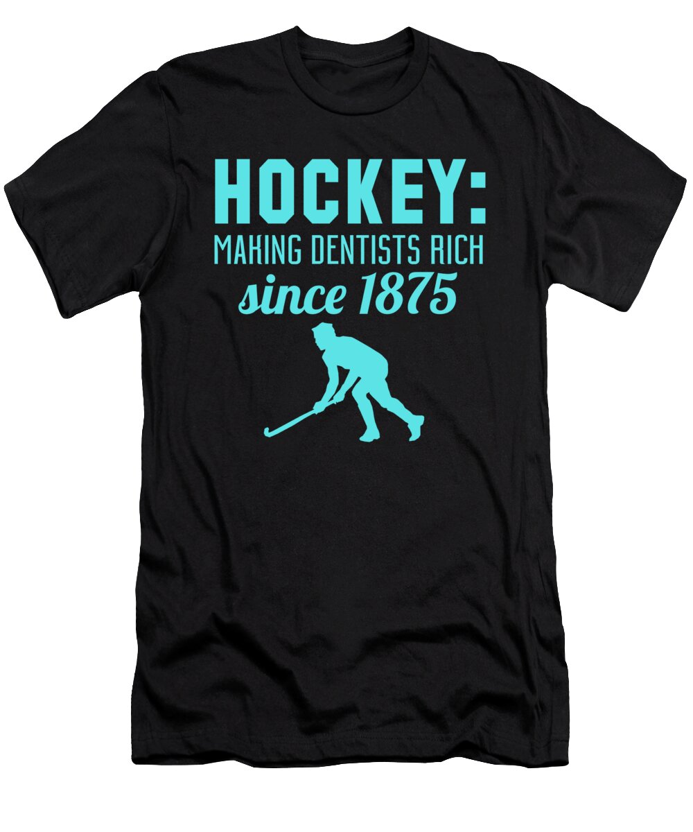 Hockey Making Dentists Rich Since 1875 Jacob Zelazny T-Shirt