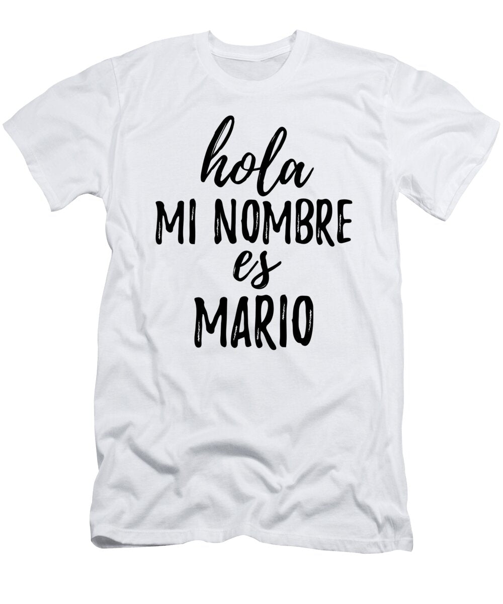 Hola Mi Nombre Es Mario Funny Spanish Gift Funny Gift Ideas T-Shirt