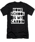Home School Is My Cardio Funny Slogan Organicfoodempire T-Shirt