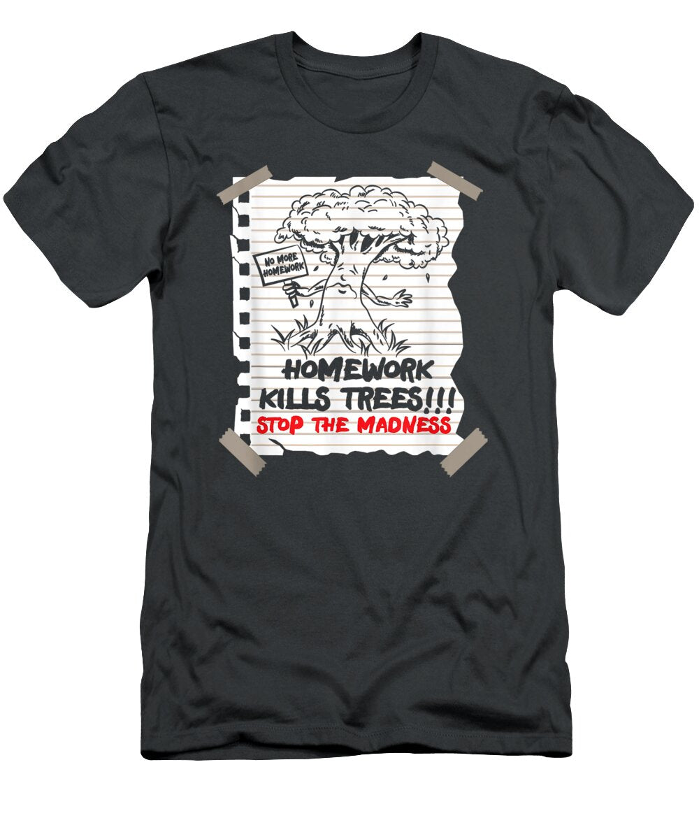 Homework Kills Trees First Last Day of School Students Joke Omrano Minna T-Shirt