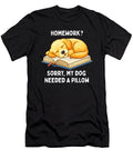 Homework Sorry My Dog Needed a Pillow Funny Back Studi Alex T-Shirt