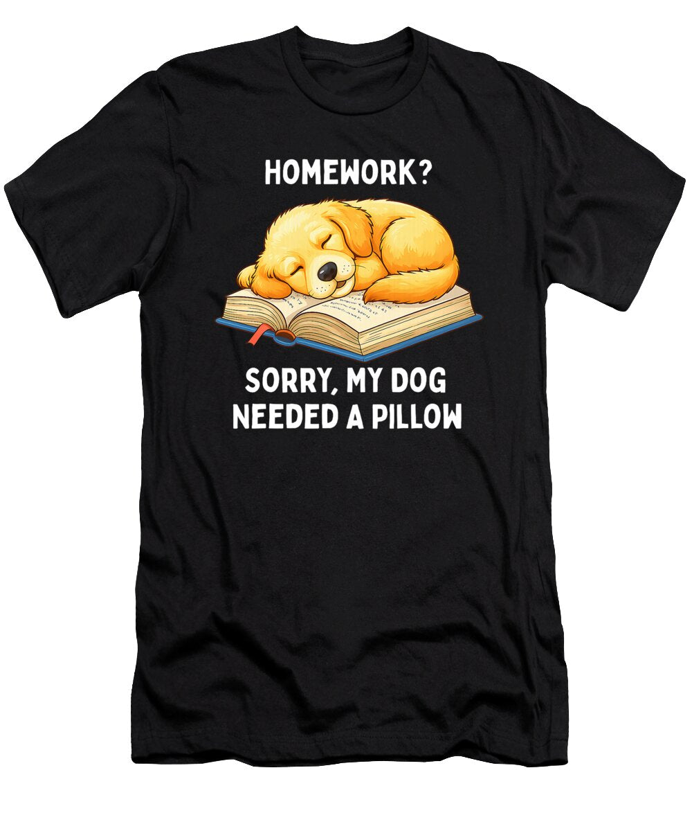 Homework Sorry My Dog Needed a Pillow Funny Back Studi Alex T-Shirt