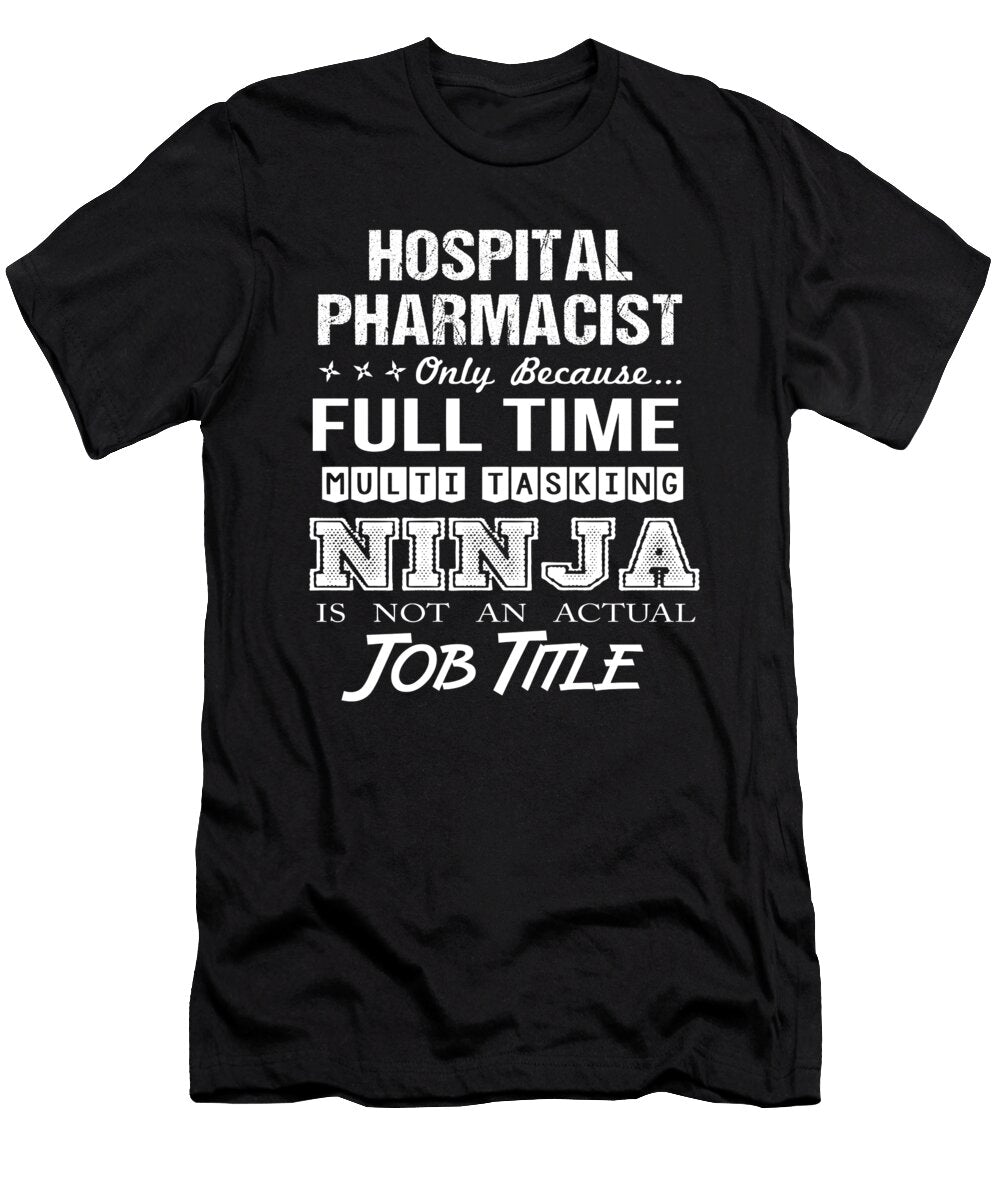 Hospital Pharmacist Ninja Job Gift Item Shi Hu Kang T-Shirt