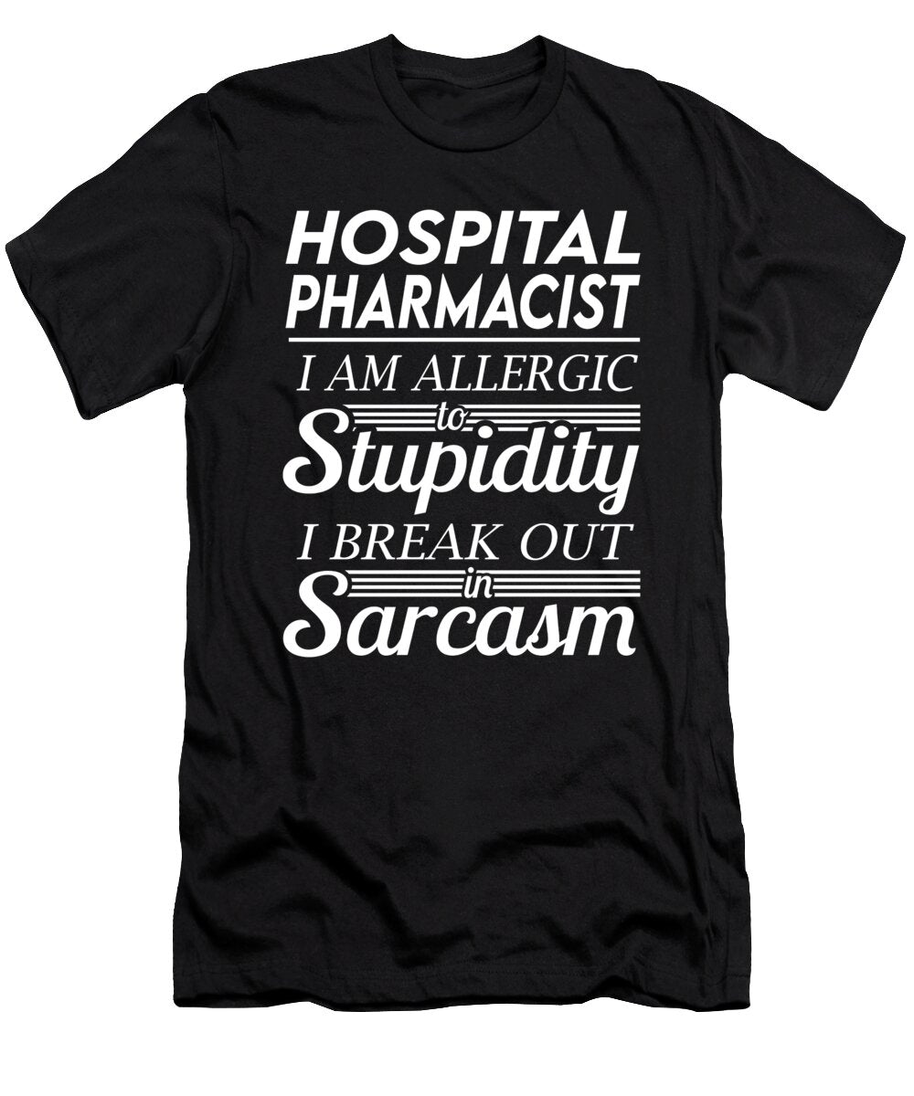 Hospital Pharmacist Sarcasm Job Gift Item Shi Hu Kang T-Shirt