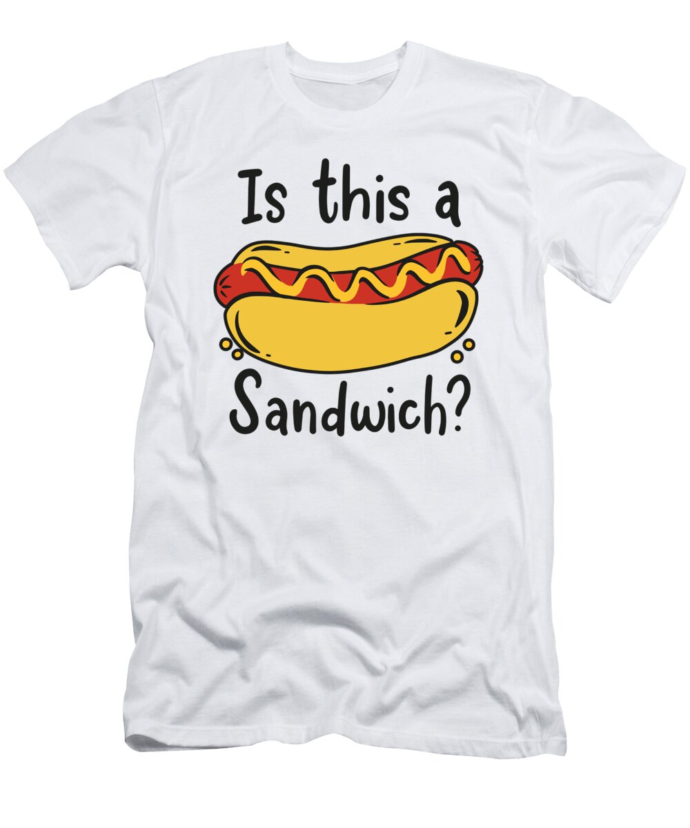 Hot Dog Is This a Sandwich Fast Food Wiener Toms Store T-Shirt