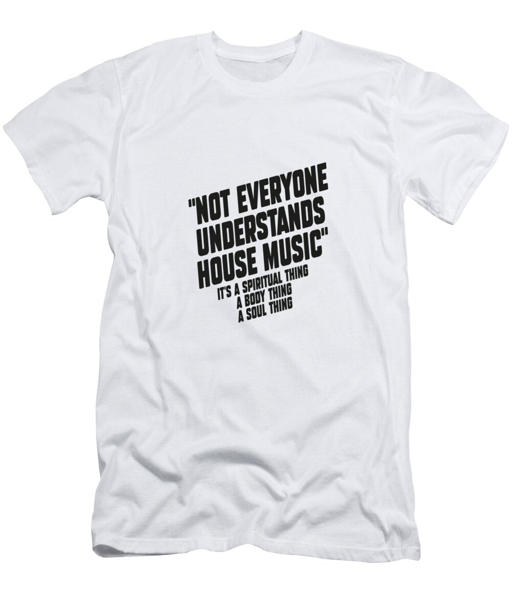 House Music DJ Gift Not Everyone Understands House Music Paulo Silveira T-Shirt