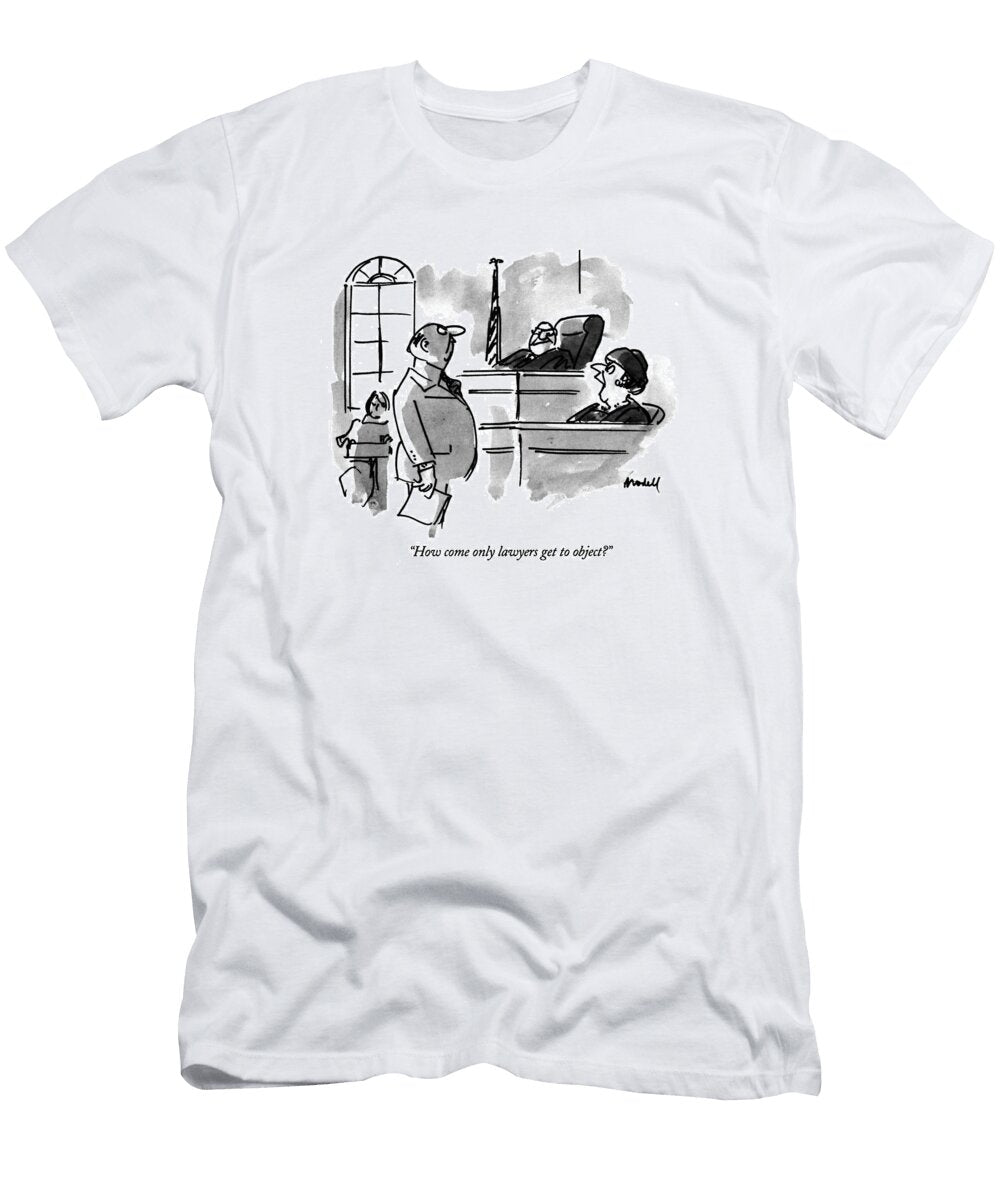 How Come Only Lawyers Get to Object Frank Model T-Shirt