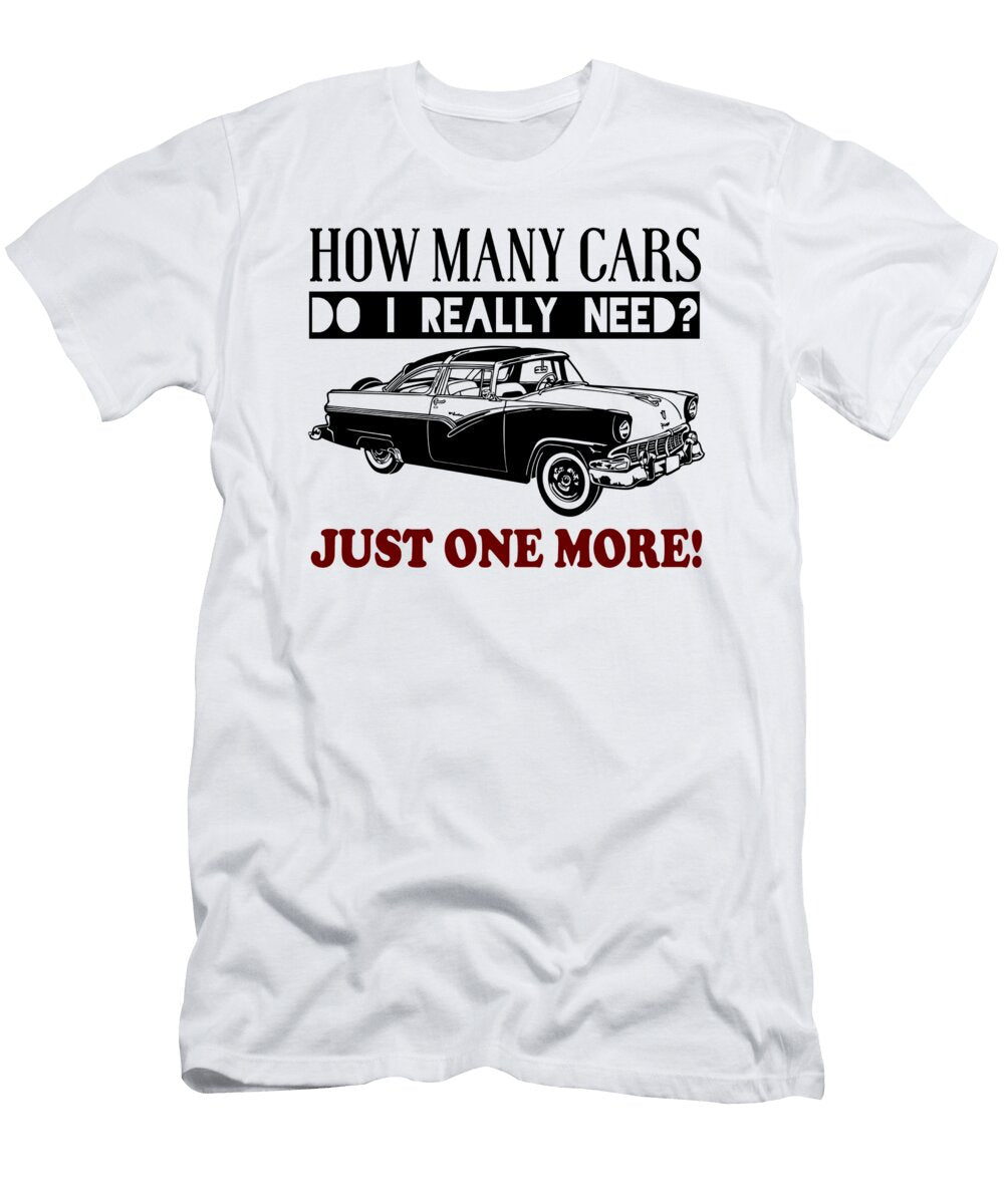 How Many Cars Do I Really Need Just One More Jacob Zelazny T-Shirt