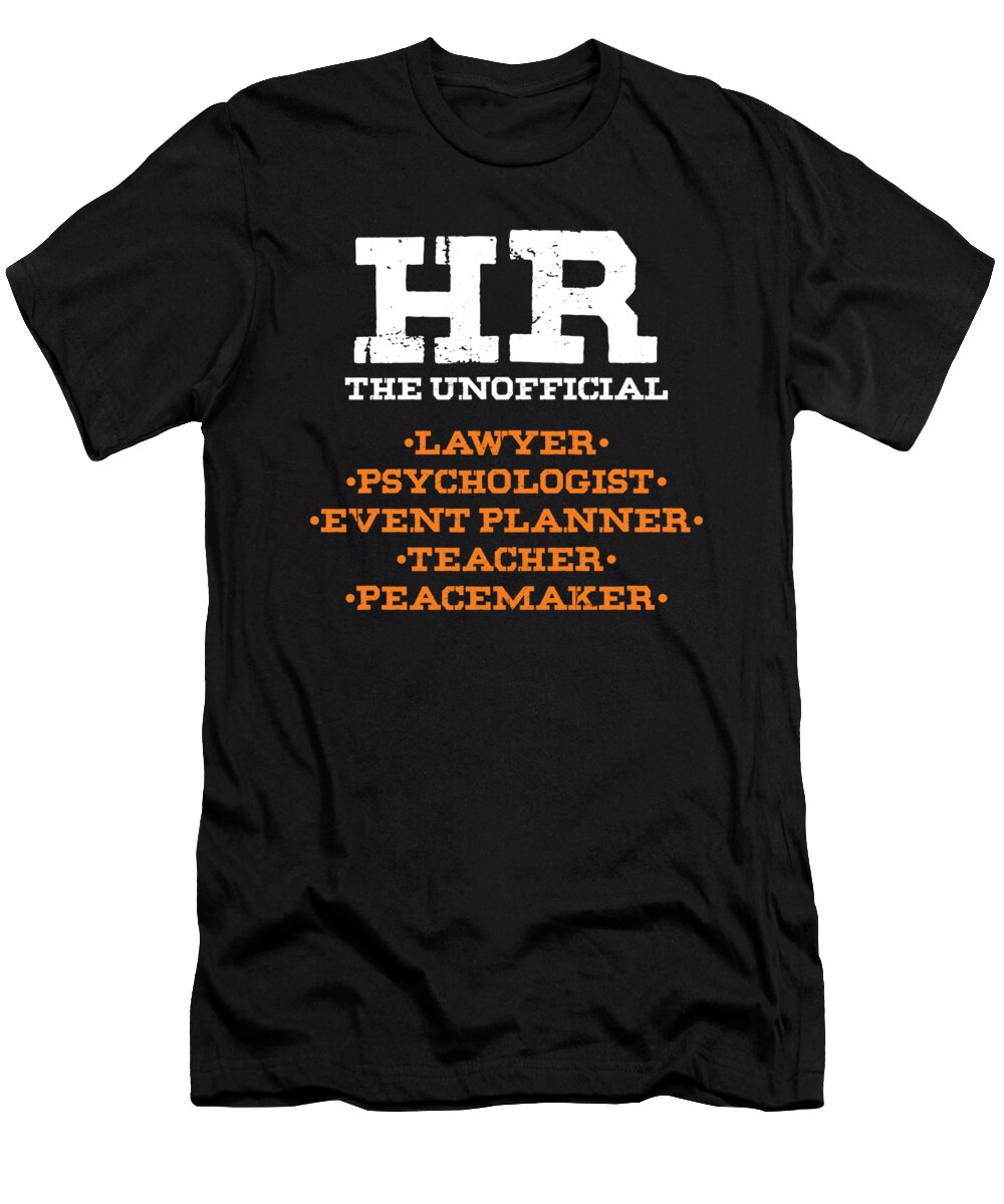 Hr Manager Employees Management Administration Human Capital Assets Workforce Gift Hr the Unofficial Lawyer Psychologist Event Planner Teacher Peacemaker Thomas Larch T-Shirt