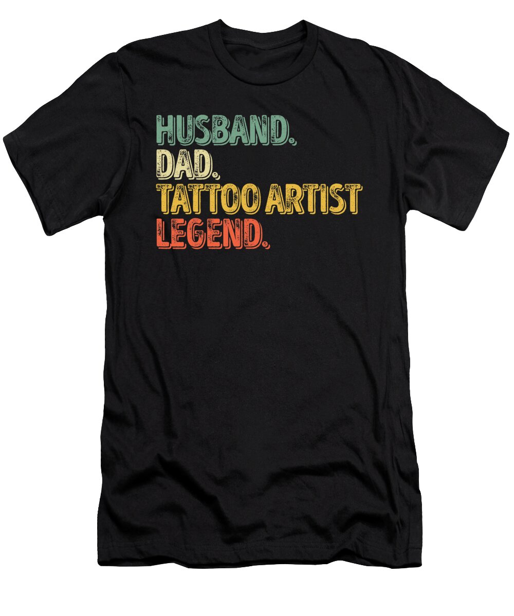 Husband Dad Tattoo Artist Legend Funny Fathers Day Dhbubble T-Shirt