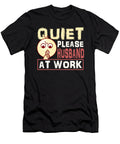 Husband Gift Quiet Please Husband At Work Husband Working Kanig Designs T-Shirt