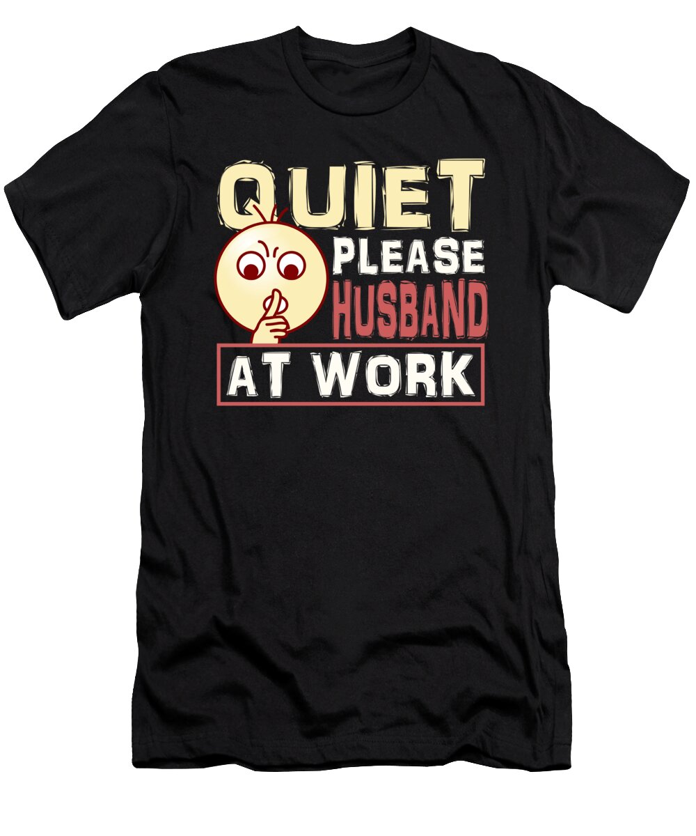 Husband Gift Quiet Please Husband At Work Husband Working Kanig Designs T-Shirt