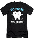 Hygienist Teeth Assistant Tooth Go Floss Yourself Dentist Eq Designs T-Shirt