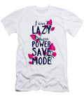 I Aint Lazy Im on Power Save Mode Jacob Zelazny T-Shirt